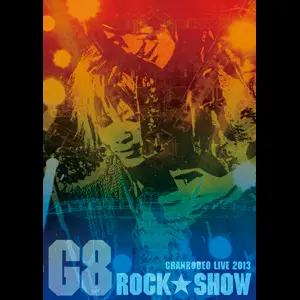 Granrodeo : Granrodeo Live 2013 G8 Rock-Show DVD